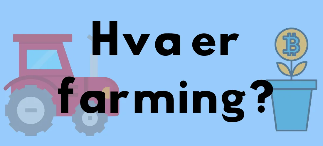 Illustrasjon med teksten "Hva er farming?" på blå bakgrunn, med en traktor til venstre og en plante med Bitcoin-symbol til høyre.
