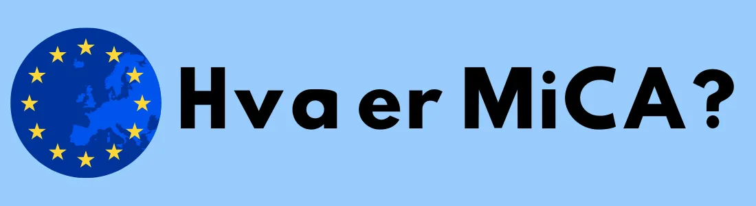 Grafikk med teksten "Hva er MiCA?" og en illustrasjon av EU-flagget med stjerner over et kart av Europa.