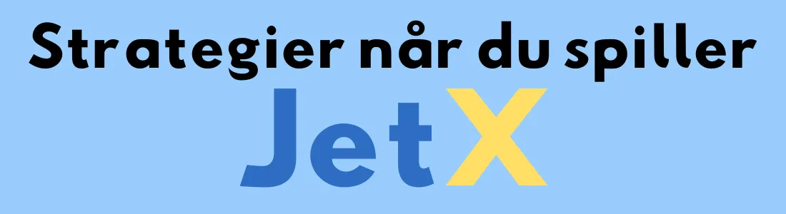 Teksten "Strategier når du spiller JetX" med JetX-logoen i blått og gult på en lys blå bakgrunn.