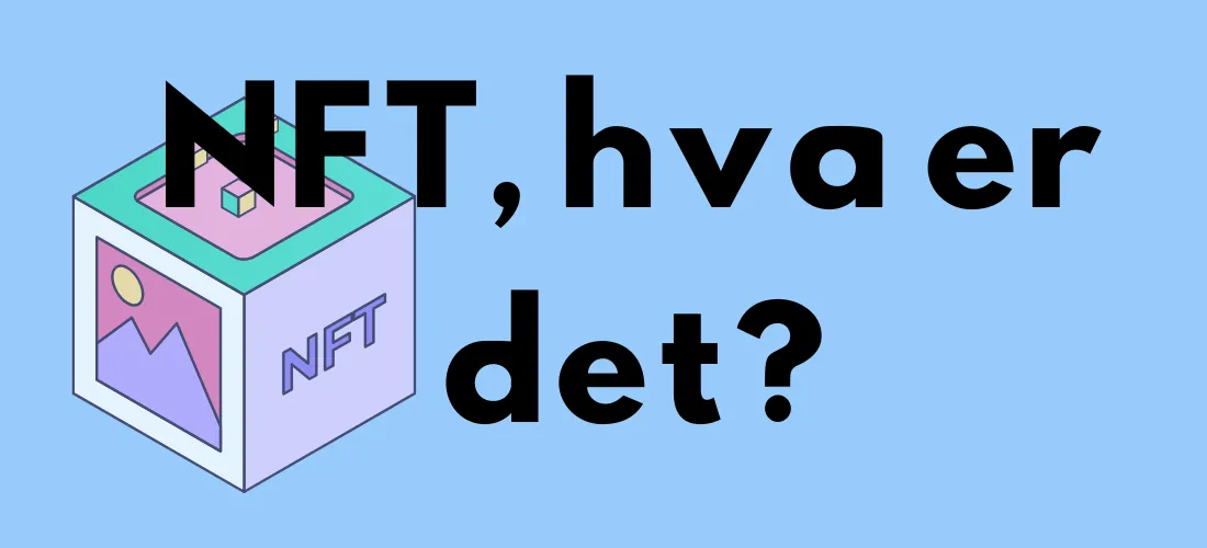 Illustrasjon med en kube som har "NFT" skrevet på siden, sammen med et bildeikon. Teksten "NFT, hva er det?" vises med stor, tydelig skrift.